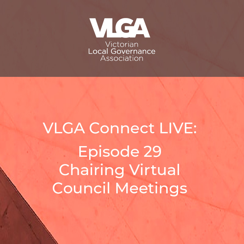 VLGA Connect LIVE: Episode 29 – Chairing Virtual Council Meetings